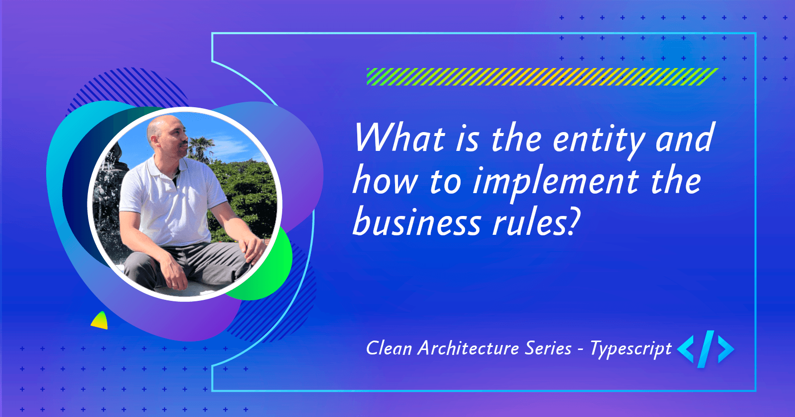 What is the entity and how to implement the business rules?