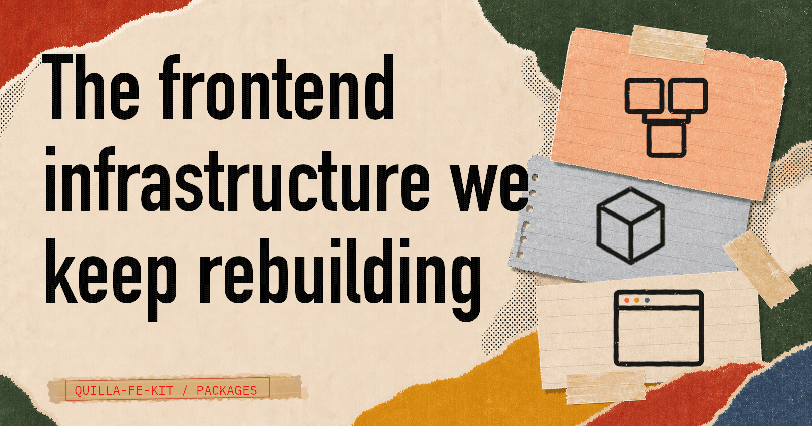The frontend infrastructure we keep rebuilding